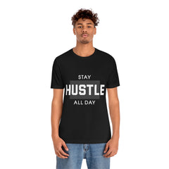 Hustle All Day Unisex Jersey Short Sleeve Tee