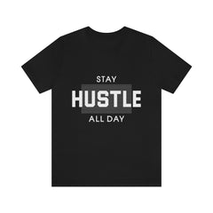 Hustle All Day Unisex Jersey Short Sleeve Tee