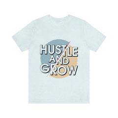 Hustle And Grow Unisex Jersey Short Sleeve Tee