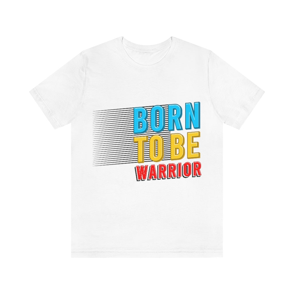Born To Be The Warrior Unisex Jersey Short Sleeve Tee