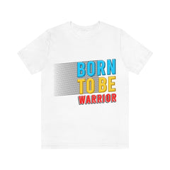 Born To Be The Warrior Unisex Jersey Short Sleeve Tee