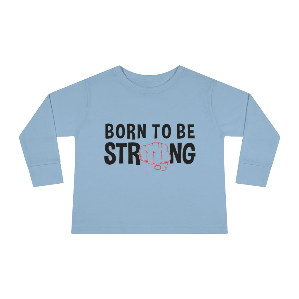 Born Strong Toddler Long Sleeve Tee