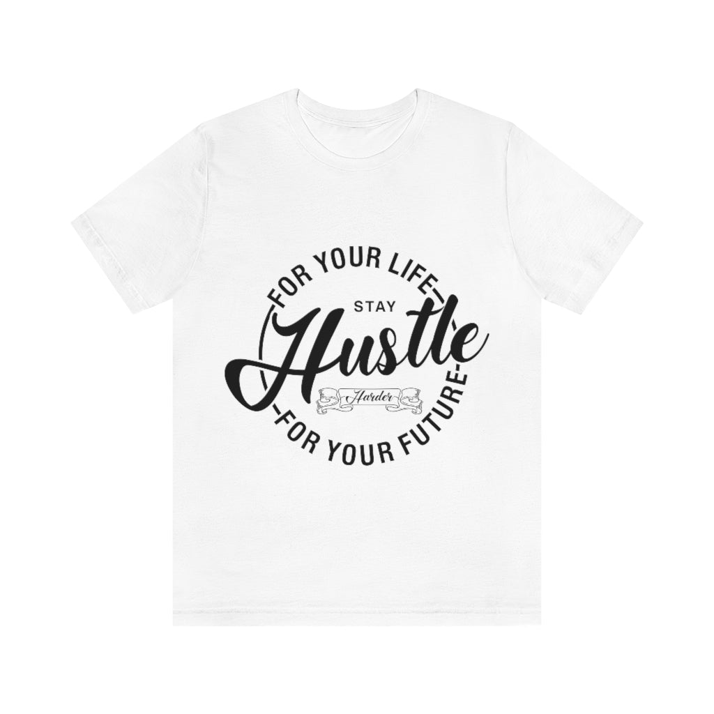 Hustle For Life Unisex Jersey Short Sleeve Tee