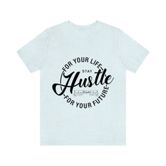 Hustle For Life Unisex Jersey Short Sleeve Tee