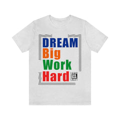 Dream Big Unisex Jersey Short Sleeve Tee