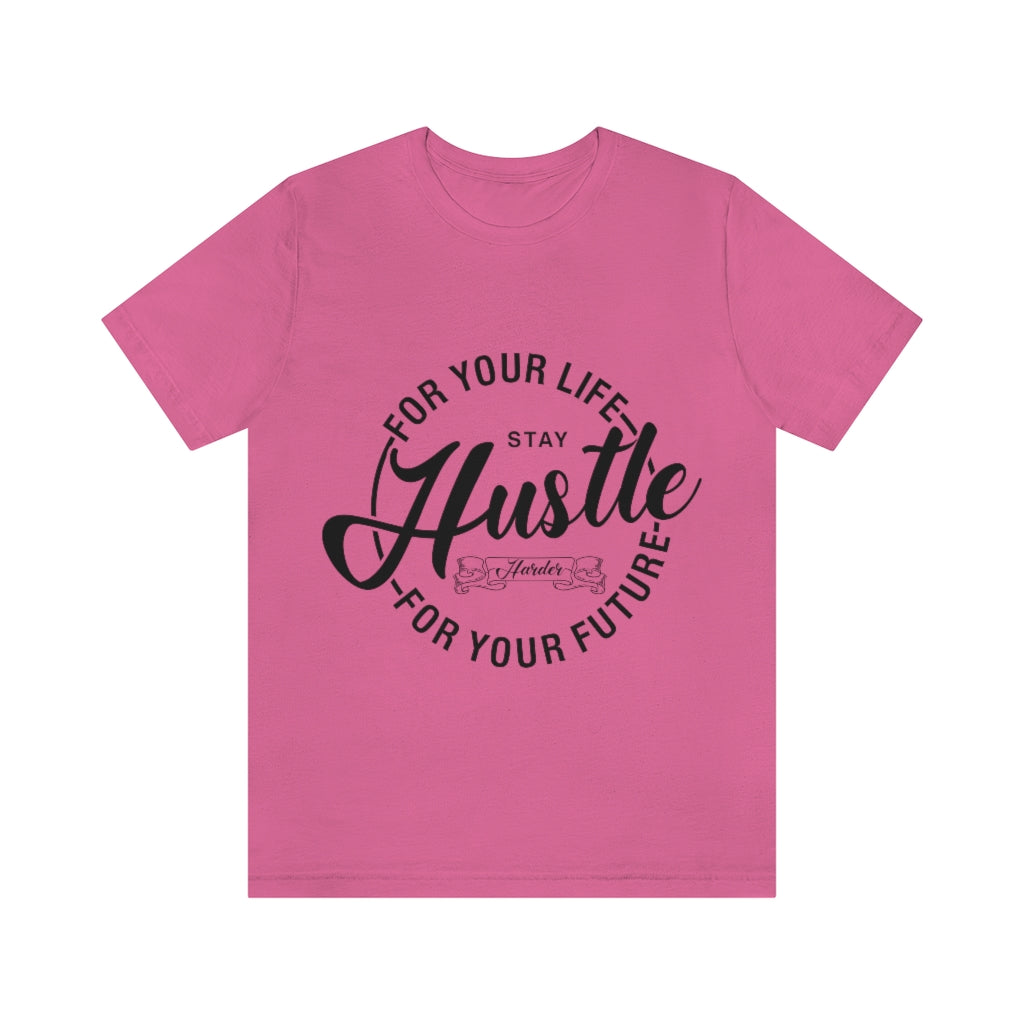 Hustle For Life Unisex Jersey Short Sleeve Tee