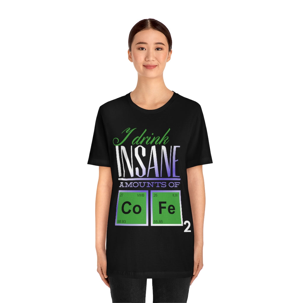 Insane Amounts Of Coffee Unisex Jersey Short Sleeve Tee