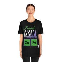 Insane Amounts Of Coffee Unisex Jersey Short Sleeve Tee