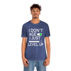 I Don't Age Unisex Jersey Short Sleeve Tee