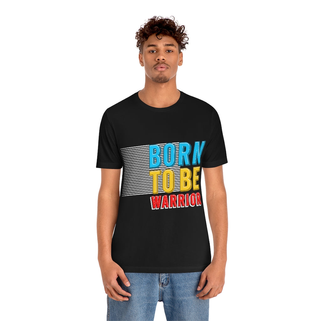 Born To Be The Warrior Unisex Jersey Short Sleeve Tee
