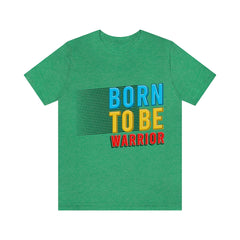 Born To Be The Warrior Unisex Jersey Short Sleeve Tee
