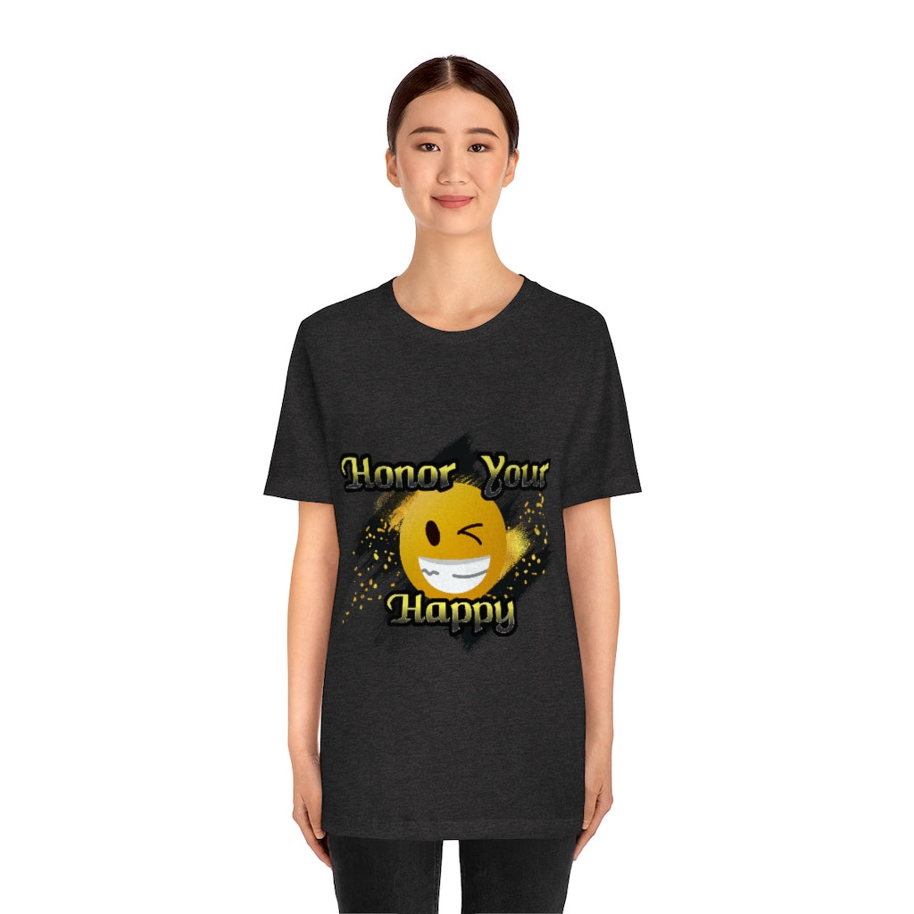 Honor Your Happy Unisex Jersey Short Sleeve Tee