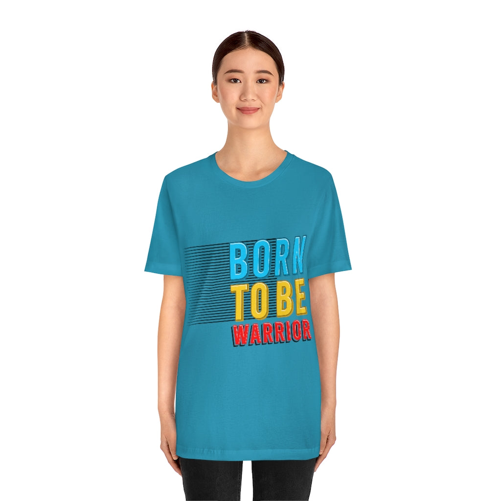 Born To Be The Warrior Unisex Jersey Short Sleeve Tee