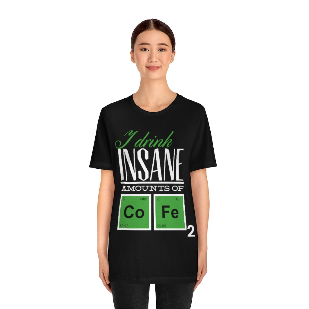 Insane Amounts Of Coffee Unisex Jersey Short Sleeve Tee