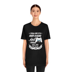Just A Game Unisex Jersey Short Sleeve Tee