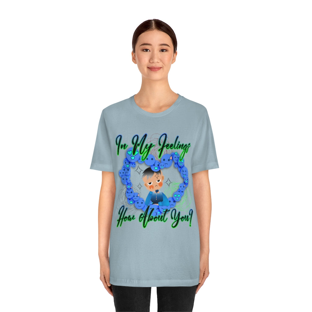 In My Feelings Unisex Jersey Short Sleeve Tee