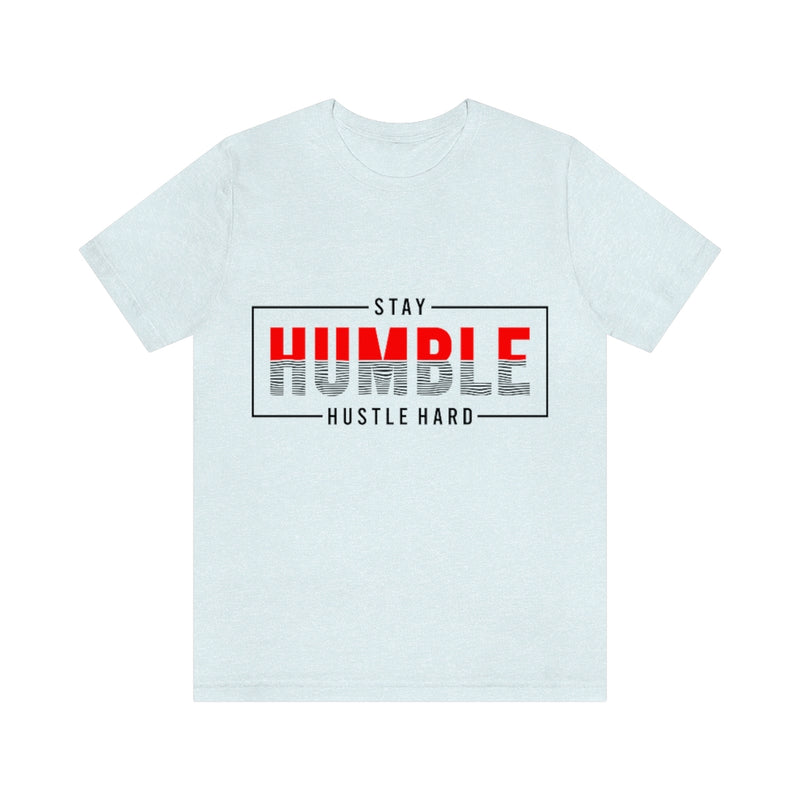 Stay Humble Unisex Jersey Short Sleeve Tee