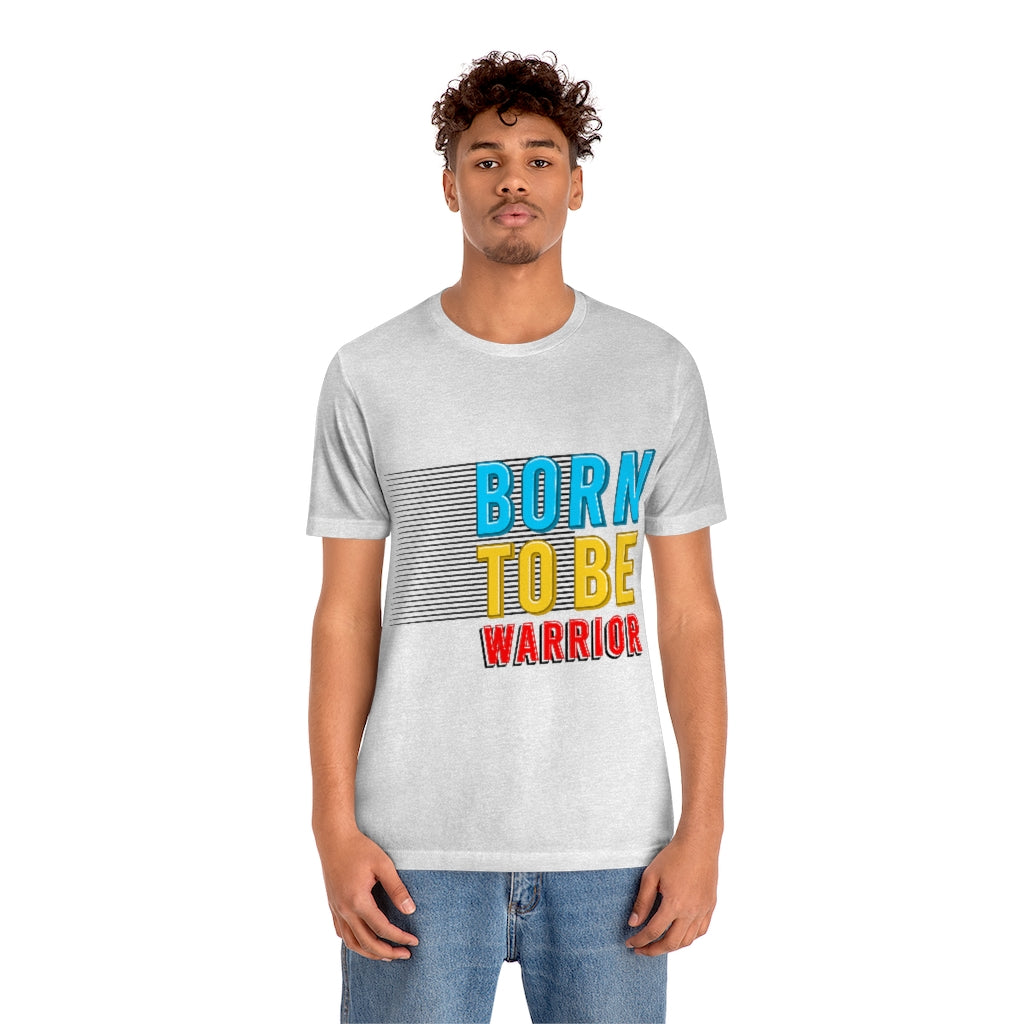 Born To Be The Warrior Unisex Jersey Short Sleeve Tee