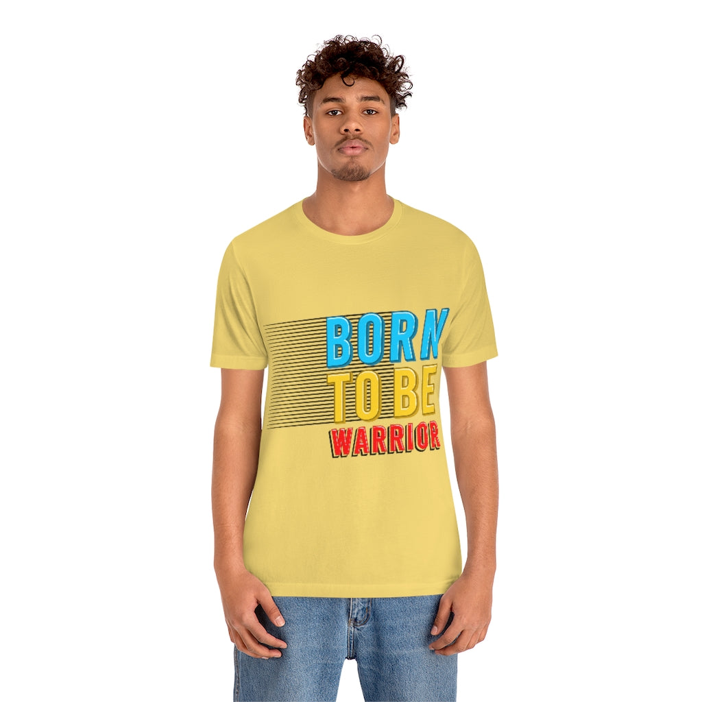 Born To Be The Warrior Unisex Jersey Short Sleeve Tee