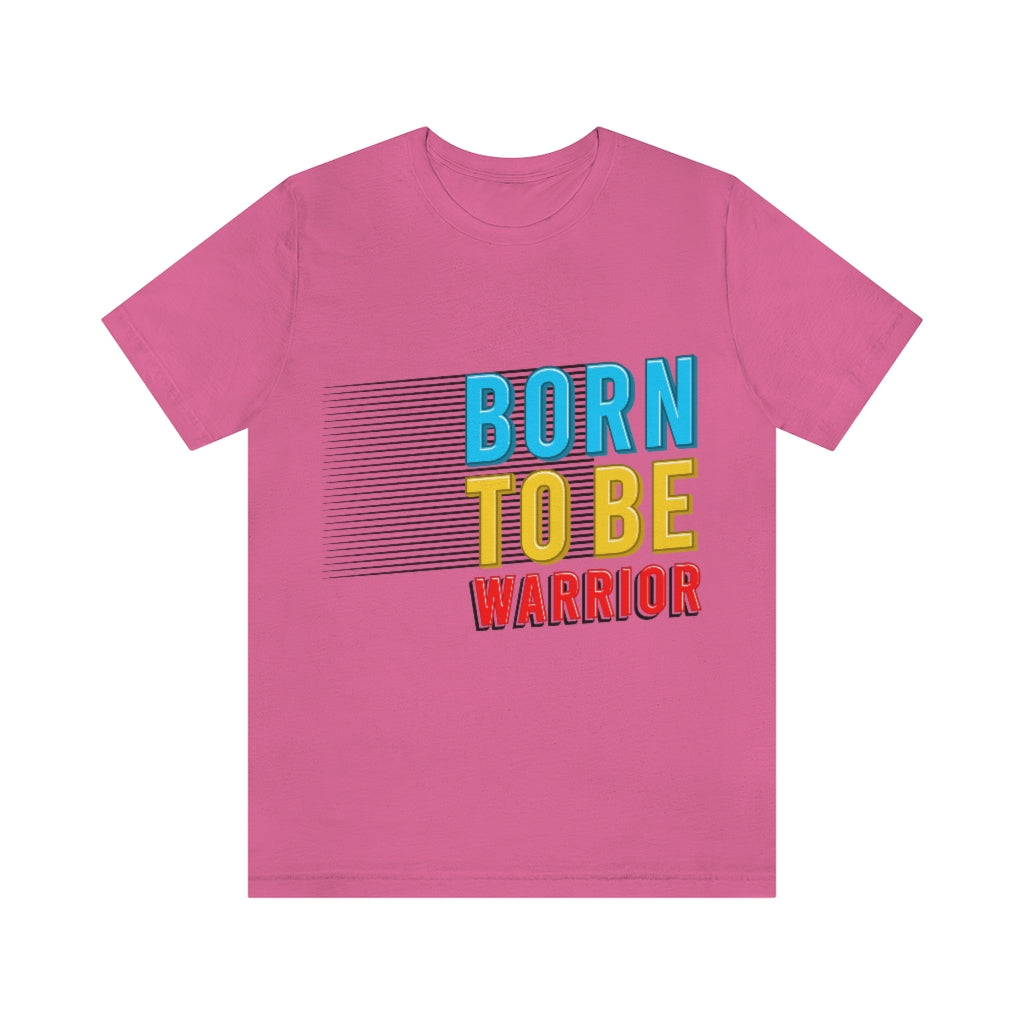 Born To Be The Warrior Unisex Jersey Short Sleeve Tee