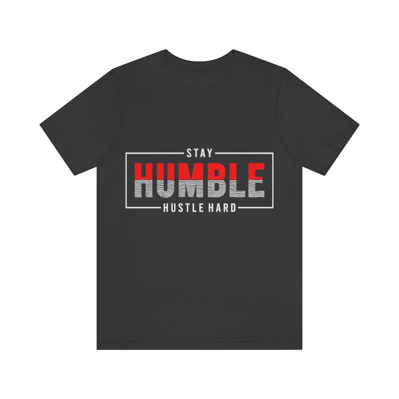 Stay Humble Unisex Jersey Short Sleeve Tee