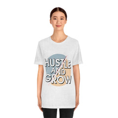 Hustle And Grow Unisex Jersey Short Sleeve Tee