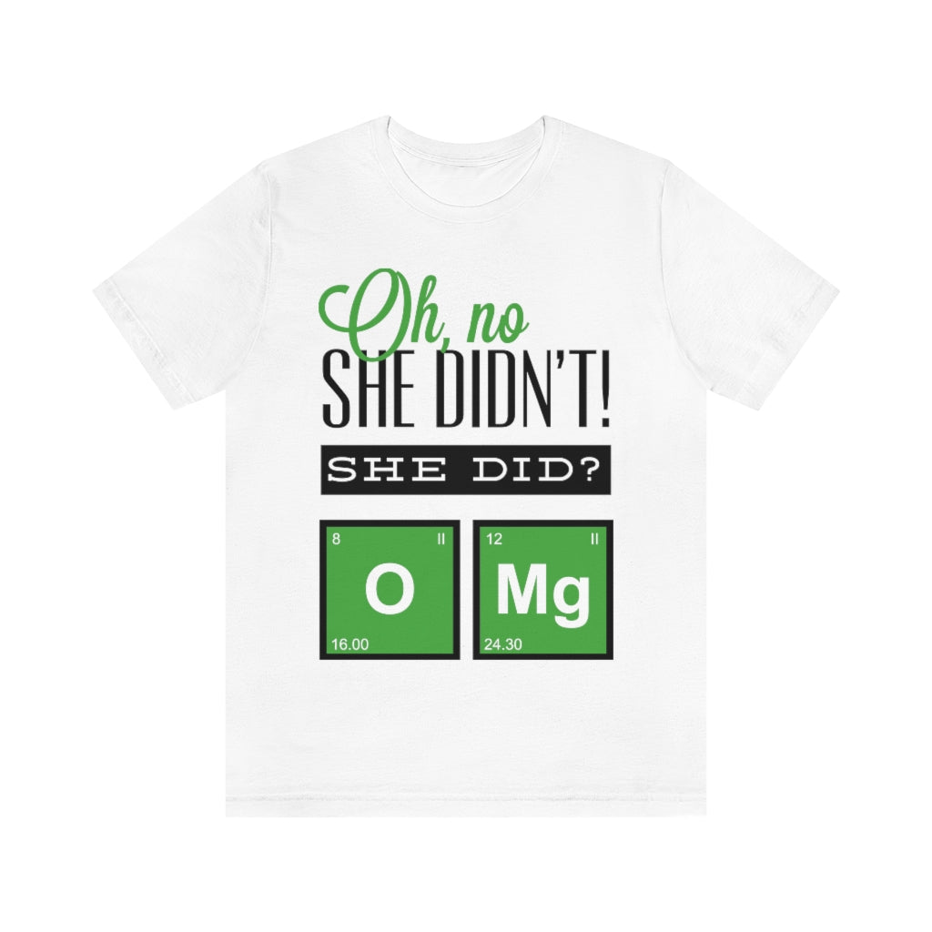 Oh No She Didn't Unisex Jersey Short Sleeve Tee