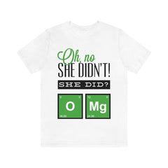 Oh No She Didn't Unisex Jersey Short Sleeve Tee
