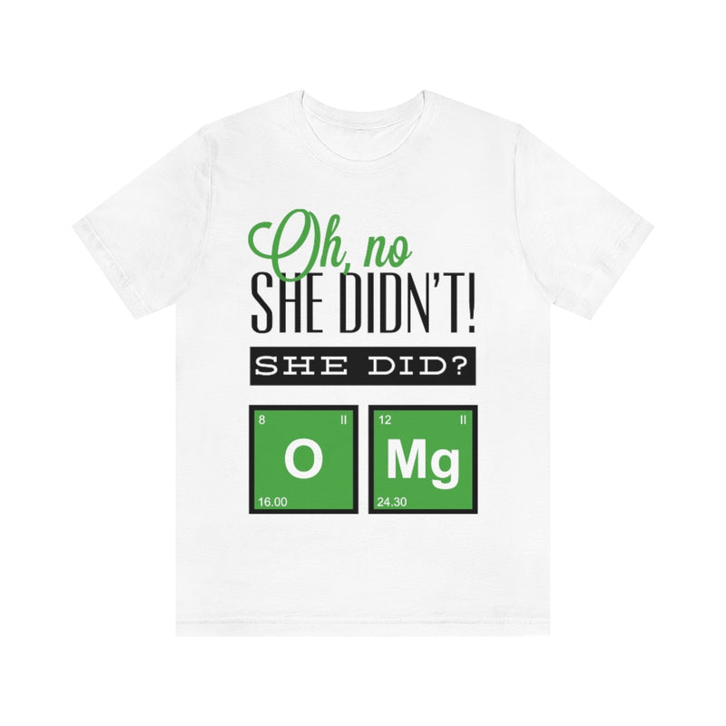 Oh No She Didn't Unisex Jersey Short Sleeve Tee