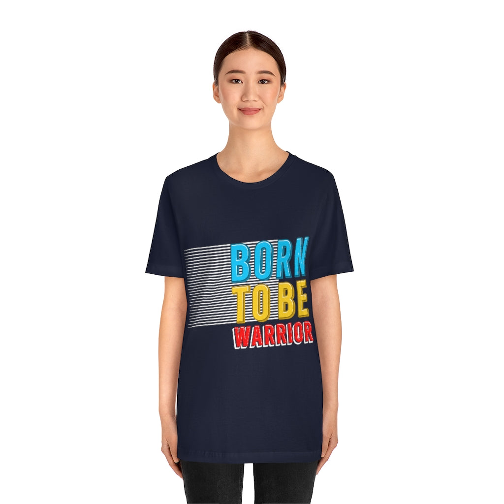Born To Be The Warrior Unisex Jersey Short Sleeve Tee