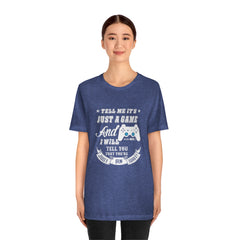 Just A Game Unisex Jersey Short Sleeve Tee