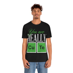 You Are Really Cute Unisex Jersey Short Sleeve Tee