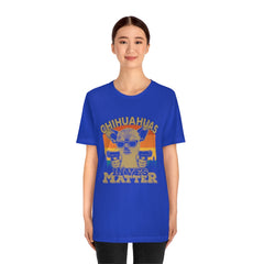 Chihuahuas Lives Matter Unisex Jersey Short Sleeve Tee