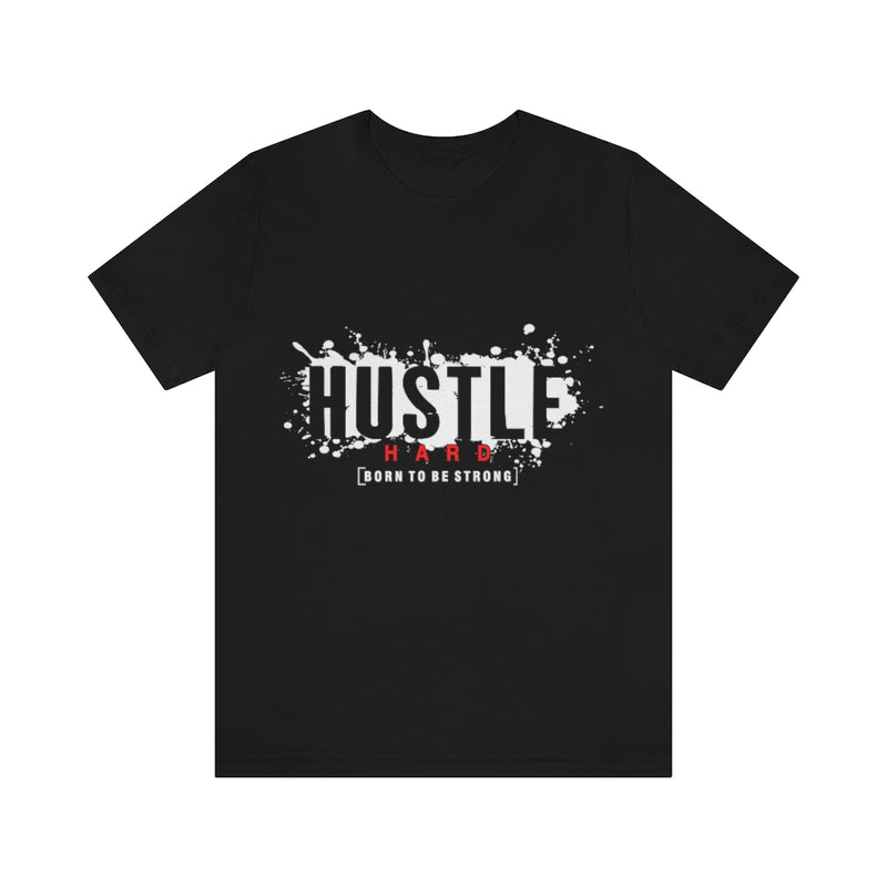Hustle Hard Unisex Jersey Short Sleeve Tee