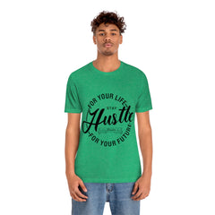 Hustle For Life Unisex Jersey Short Sleeve Tee