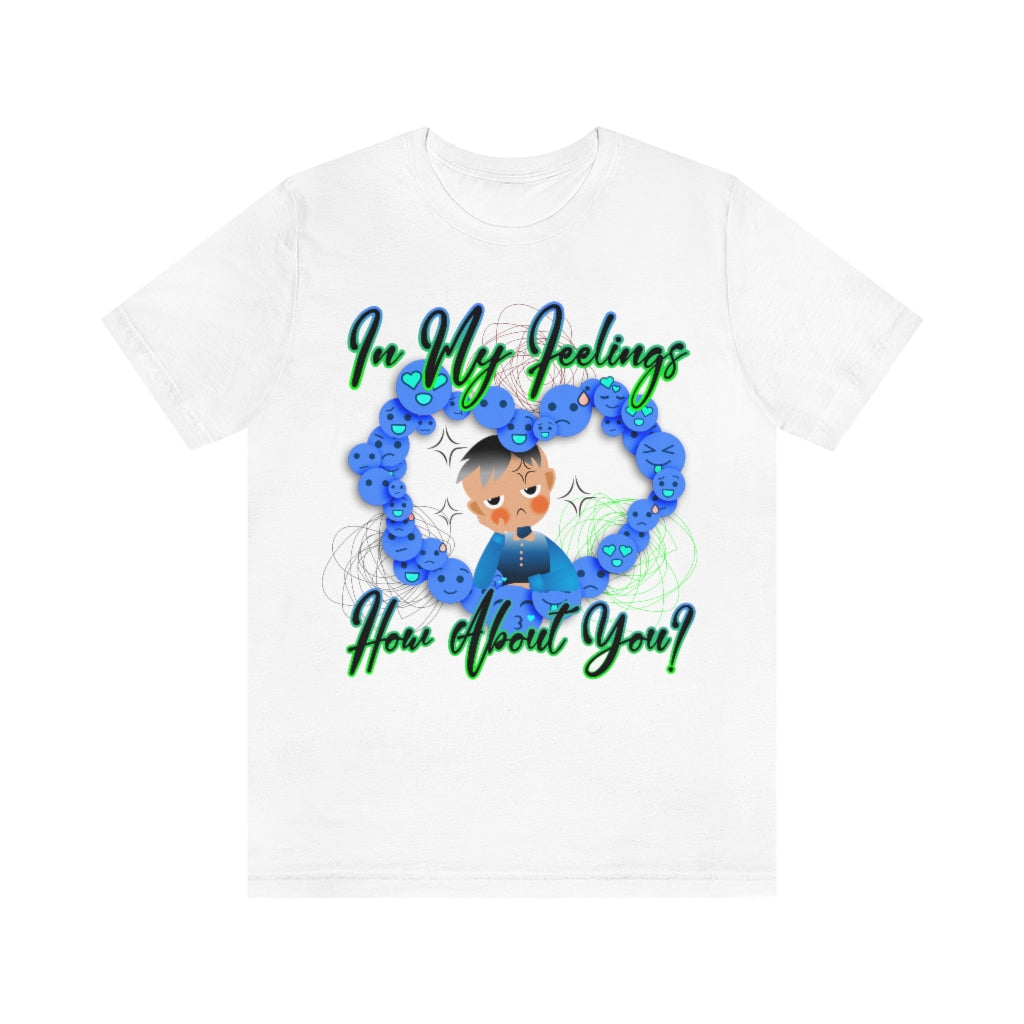 In My Feelings Unisex Jersey Short Sleeve Tee