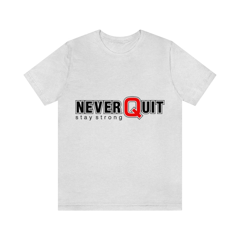 Never Quit Unisex Jersey Short Sleeve Tee