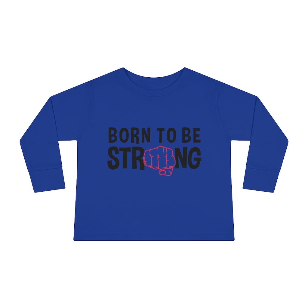 Born Strong Toddler Long Sleeve Tee