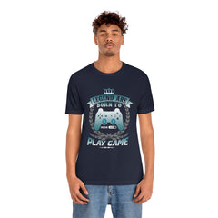 Born To Game Unisex Jersey Short Sleeve Tee
