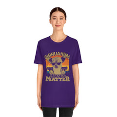 Chihuahuas Lives Matter Unisex Jersey Short Sleeve Tee