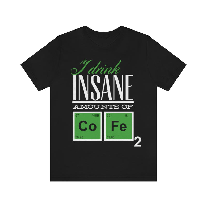 Insane Amounts Of Coffee Unisex Jersey Short Sleeve Tee