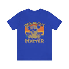 Chihuahuas Lives Matter Unisex Jersey Short Sleeve Tee