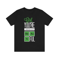 Girl You're Really Beautiful Unisex Jersey Short Sleeve Tee