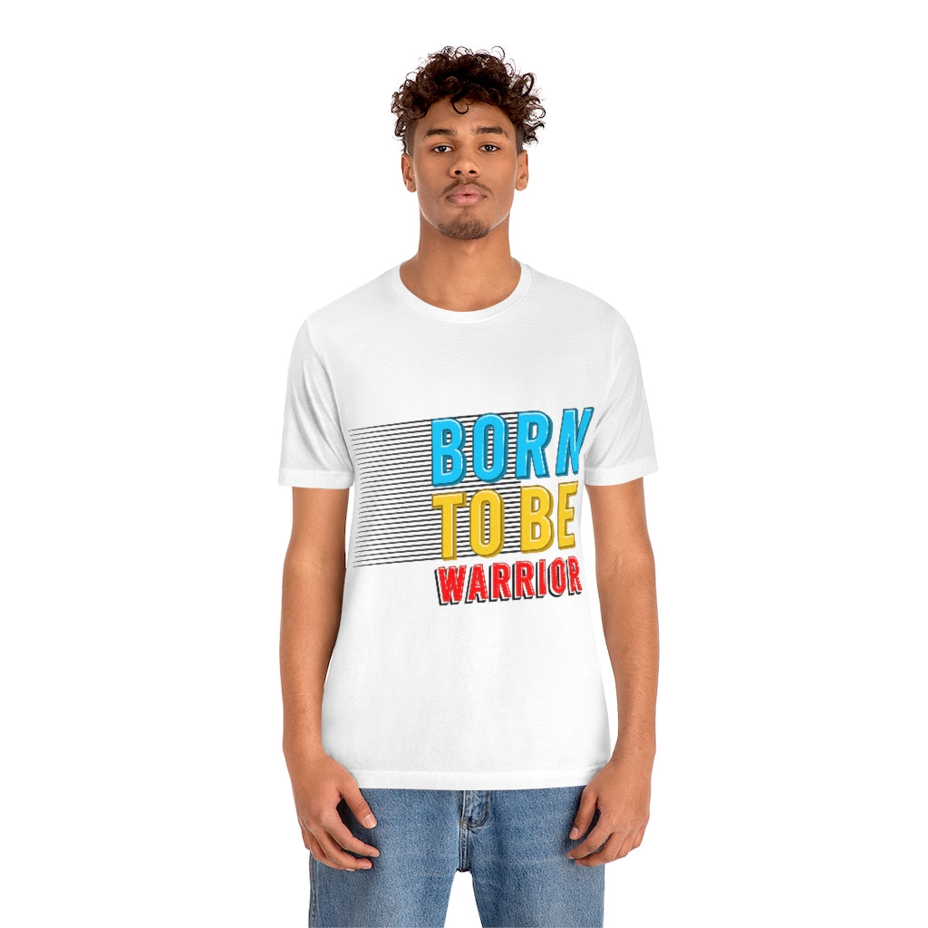 Born To Be The Warrior Unisex Jersey Short Sleeve Tee