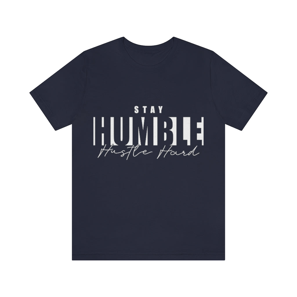 Stay Humble Unisex Jersey Short Sleeve Tee