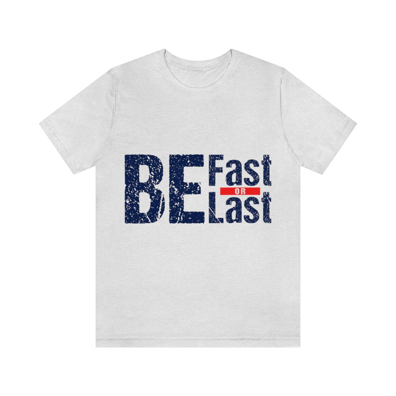 Fast Or Last Unisex Jersey Short Sleeve Tee