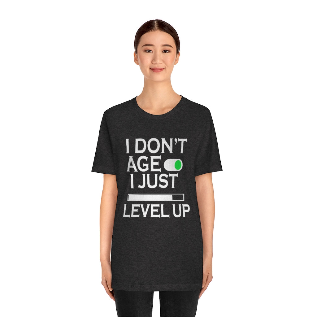 I Don't Age Unisex Jersey Short Sleeve Tee