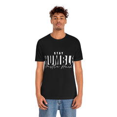 Stay Humble Unisex Jersey Short Sleeve Tee