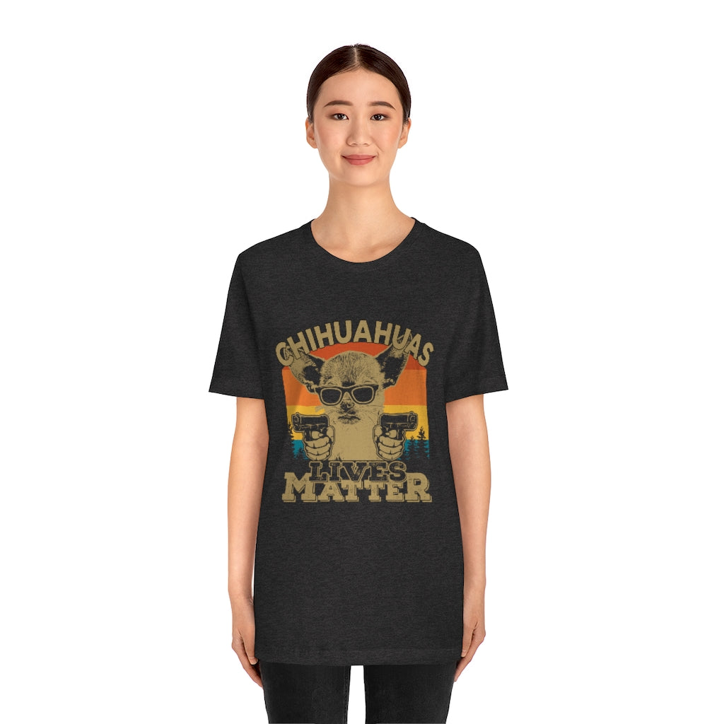 Chihuahuas Lives Matter Unisex Jersey Short Sleeve Tee