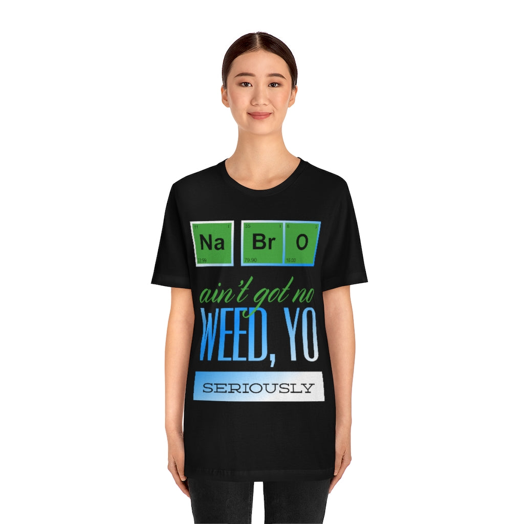 Na Bro No Weed Unisex Jersey Short Sleeve Tee
